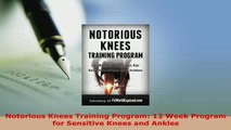 Download  Notorious Knees Training Program 12 Week Program for Sensitive Knees and Ankles  Read Online