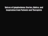 Read Voices of Lymphedema: Stories Advice and Inspiration from Patients and Therapists Ebook
