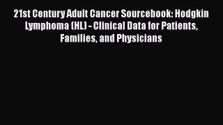 Read 21st Century Adult Cancer Sourcebook: Hodgkin Lymphoma (HL) - Clinical Data for Patients