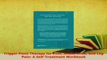 Download  Trigger Point Therapy for Foot Ankle Knee and Leg Pain A SelfTreatment Workbook Free Books