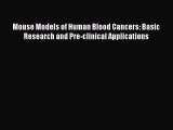 Read Mouse Models of Human Blood Cancers: Basic Research and Pre-clinical Applications Ebook