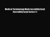 [PDF] Medical Terminology Made Incredibly Easy! (Incredibly Easy! Series®) [Download] Online