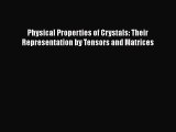 [Download] Physical Properties of Crystals: Their Representation by Tensors and Matrices  Full