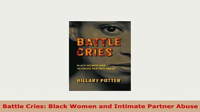 Download Battle Cries Black Women and Intimate Partner Abuse Read Online