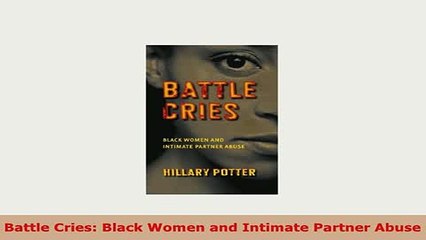 Download  Battle Cries Black Women and Intimate Partner Abuse Read Online