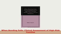 Download  When Bonding Fails Clinical Assessment of HighRisk Families Read Online