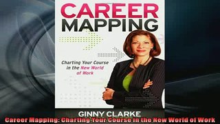 FREE PDF  Career Mapping Charting Your Course in the New World of Work READ ONLINE