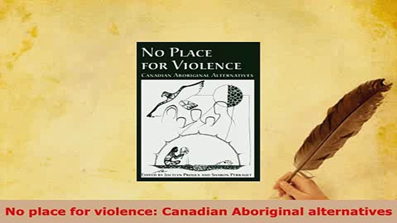 PDF  No place for violence Canadian Aboriginal alternatives Read Full Ebook