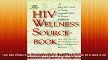 READ book  The HIV Wellness Sourcebook An EastWest Guide to Living with HIVAIDS and Related Full EBo