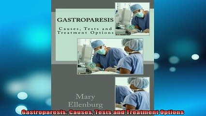 READ book  Gastroparesis Causes Tests and Treatment Options Full Ebook Online Free