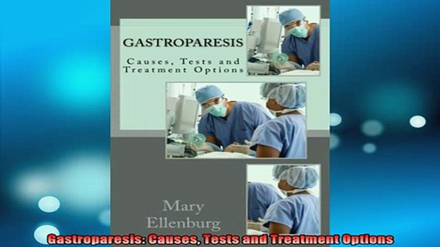 READ book Gastroparesis Causes Tests and Treatment Options Full Ebook Online Free