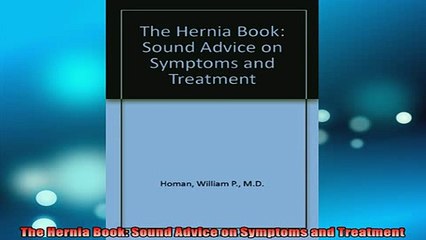 Free Full PDF Downlaod  The Hernia Book Sound Advice on Symptoms and Treatment Full EBook