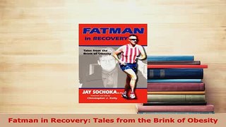 Download  Fatman in Recovery Tales from the Brink of Obesity Download Full Ebook