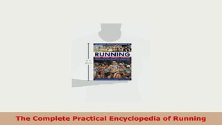 PDF  The Complete Practical Encyclopedia of Running Read Full Ebook