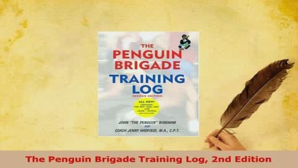 Download  The Penguin Brigade Training Log 2nd Edition Download Online