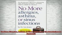 DOWNLOAD FREE Ebooks  No More Allergies Asthma or Sinus Infections The Revolutionary Approach Full Ebook Online Free