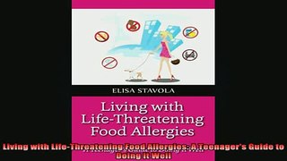 READ book  Living with LifeThreatening Food Allergies A Teenagers Guide to Doing it Well Full EBook