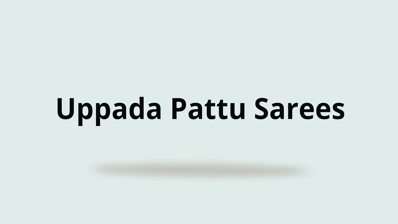 Uppada Pattu sarees and its Speciality