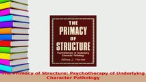 PDF  The Primacy of Structure Psychotherapy of Underlying Character Pathology PDF Book Free