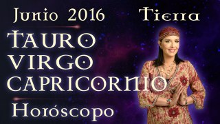 Horóscopo TAURO, VIRGO Y CAPRICORNIO Junio 2016 Signos de Tierra por Jimena La Torre