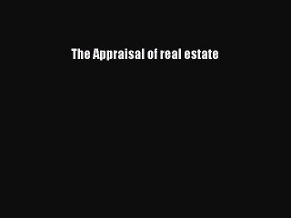 Read The Appraisal of real estate PDF Free
