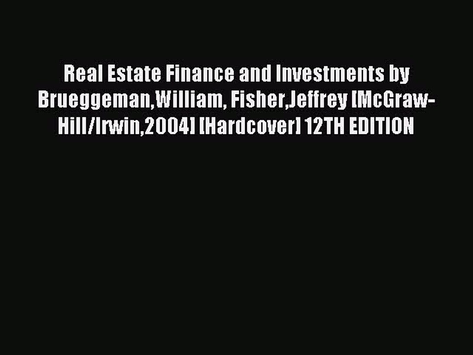 Read Real Estate Finance and Investments by BrueggemanWilliam FisherJeffrey [McGraw-Hill/Irwin2004]