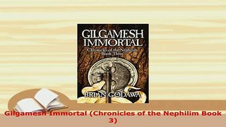 Read  Gilgamesh Immortal Chronicles of the Nephilim Book 3 Ebook Free