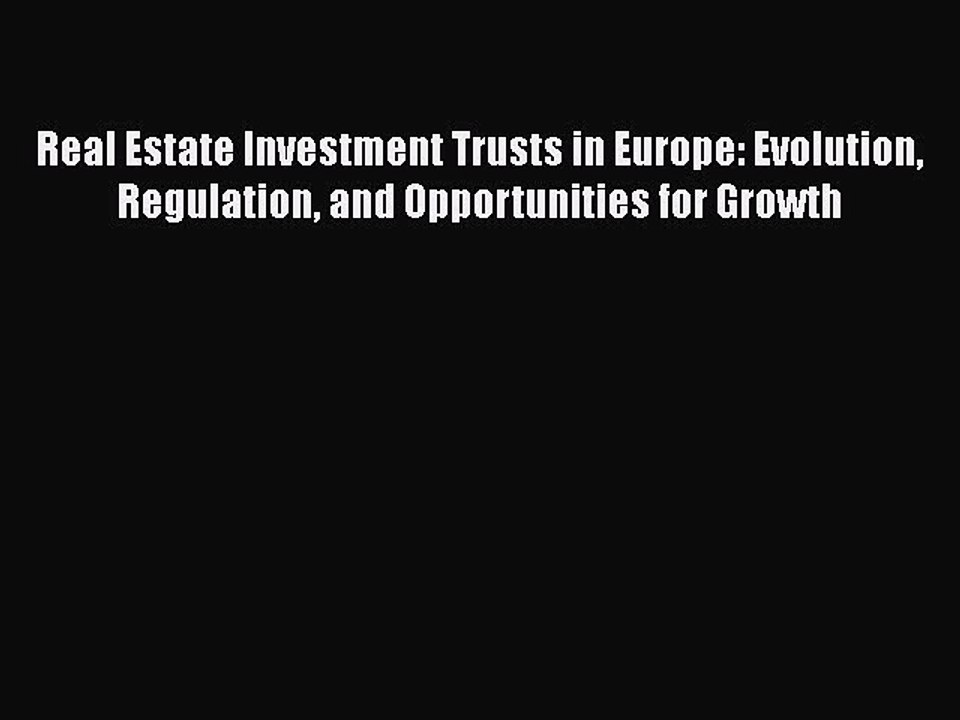 Read Real Estate Investment Trusts in Europe: Evolution Regulation and Opportunities for Growth