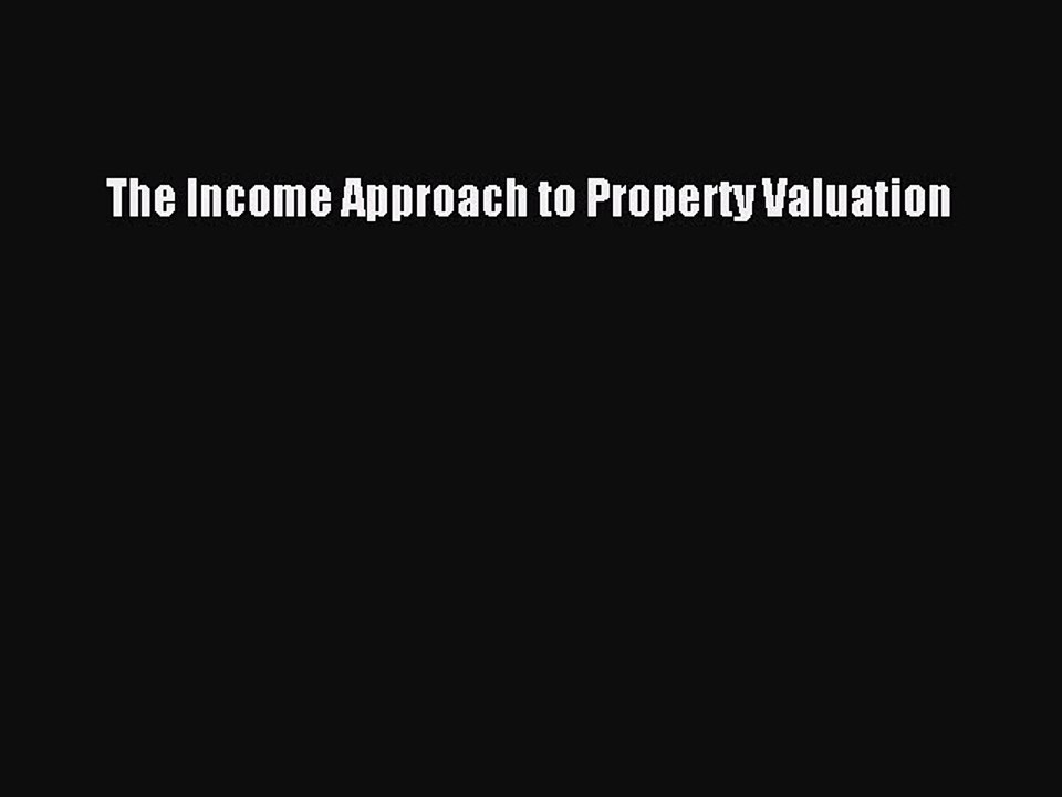 Read The Income Approach to Property Valuation Ebook Free