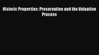 Read Historic Properties: Preservation and the Valuation Process Ebook Free