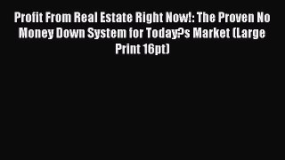 Read Profit From Real Estate Right Now!: The Proven No Money Down System for Today?s Market