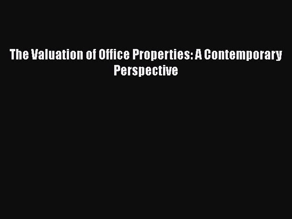 Read The Valuation of Office Properties: A Contemporary Perspective Ebook Free