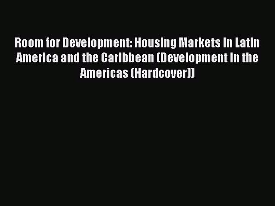 Read Room for Development: Housing Markets in Latin America and the Caribbean (Development