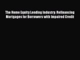 Read The Home Equity Lending Industry: Refinancing Mortgages for Borrowers with Impaired Credit