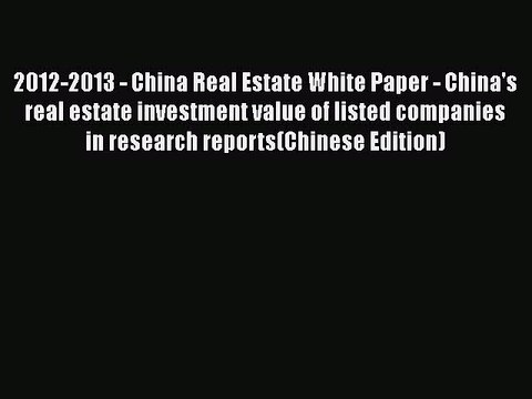 Read 2012-2013 - China Real Estate White Paper - China's real estate investment value of listed