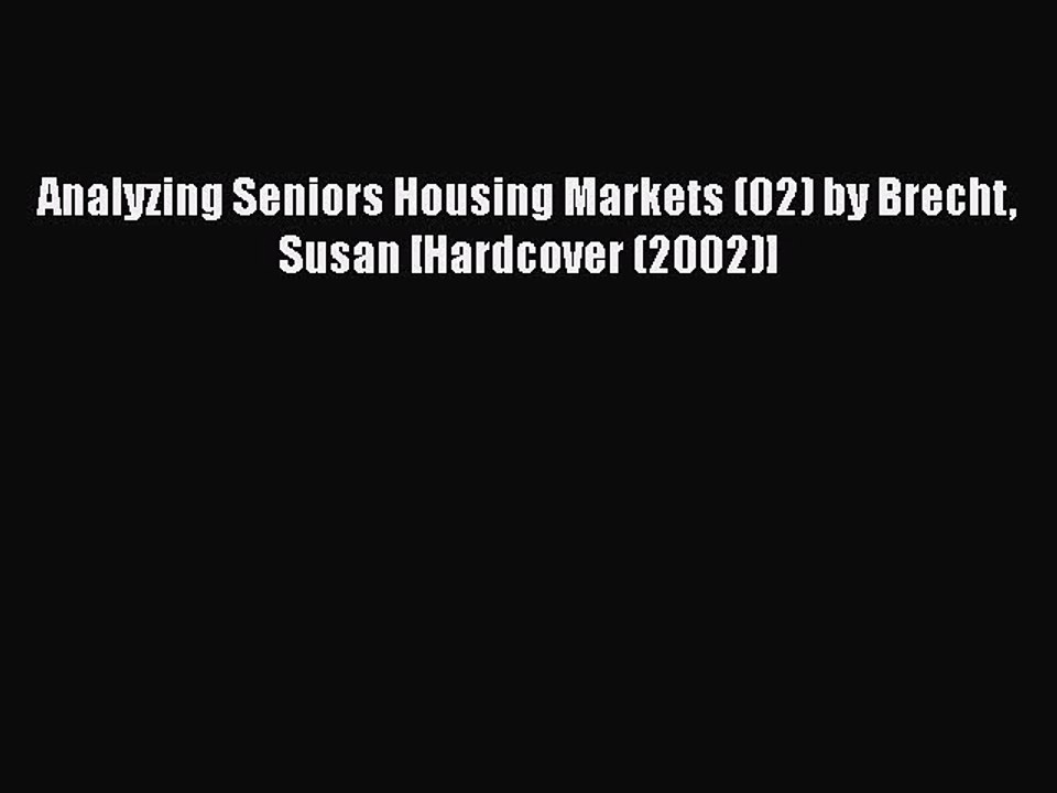 Read Analyzing Seniors Housing Markets (02) by Brecht Susan [Hardcover (2002)] Ebook Free