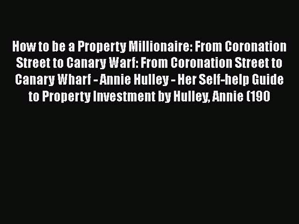 Download How to be a Property Millionaire: From Coronation Street to Canary Warf: From Coronation