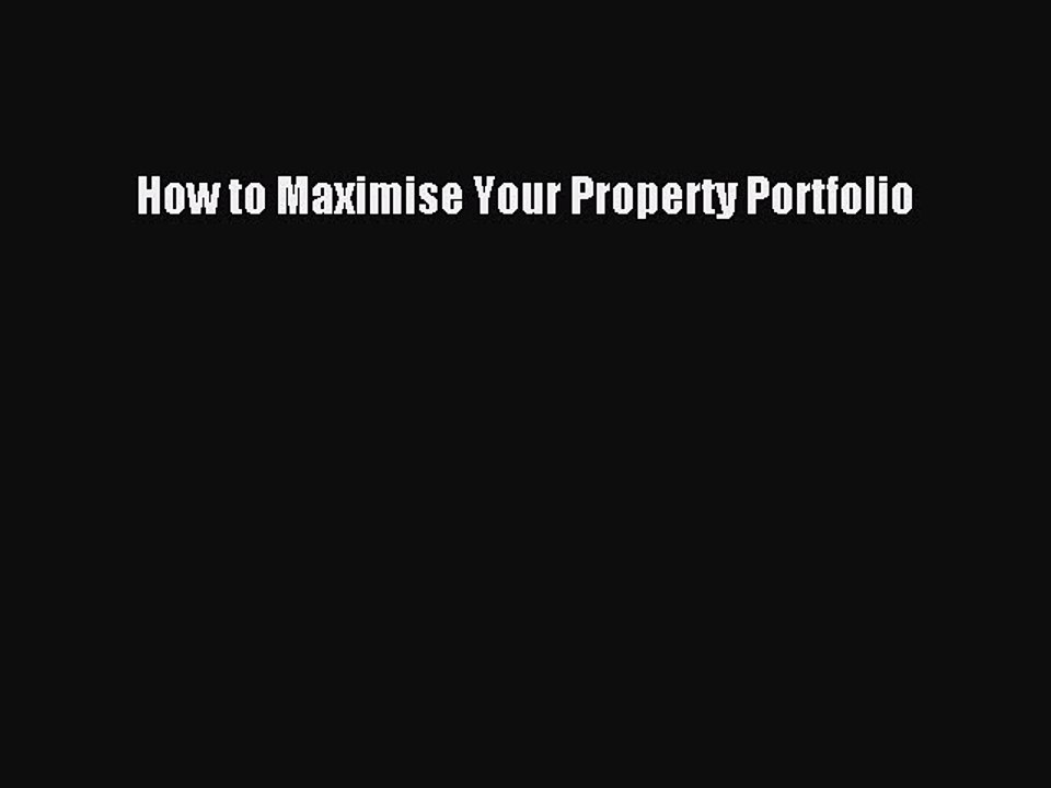 Read How to Maximise Your Property Portfolio PDF Free