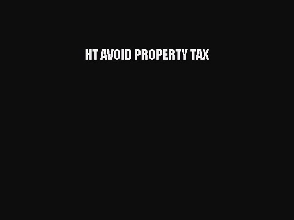 Read HT AVOID PROPERTY TAX Ebook Free