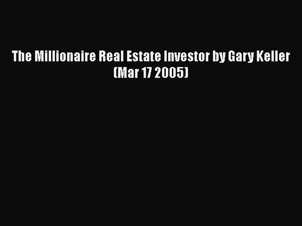 Read The Millionaire Real Estate Investor by Gary Keller (Mar 17 2005) PDF Online