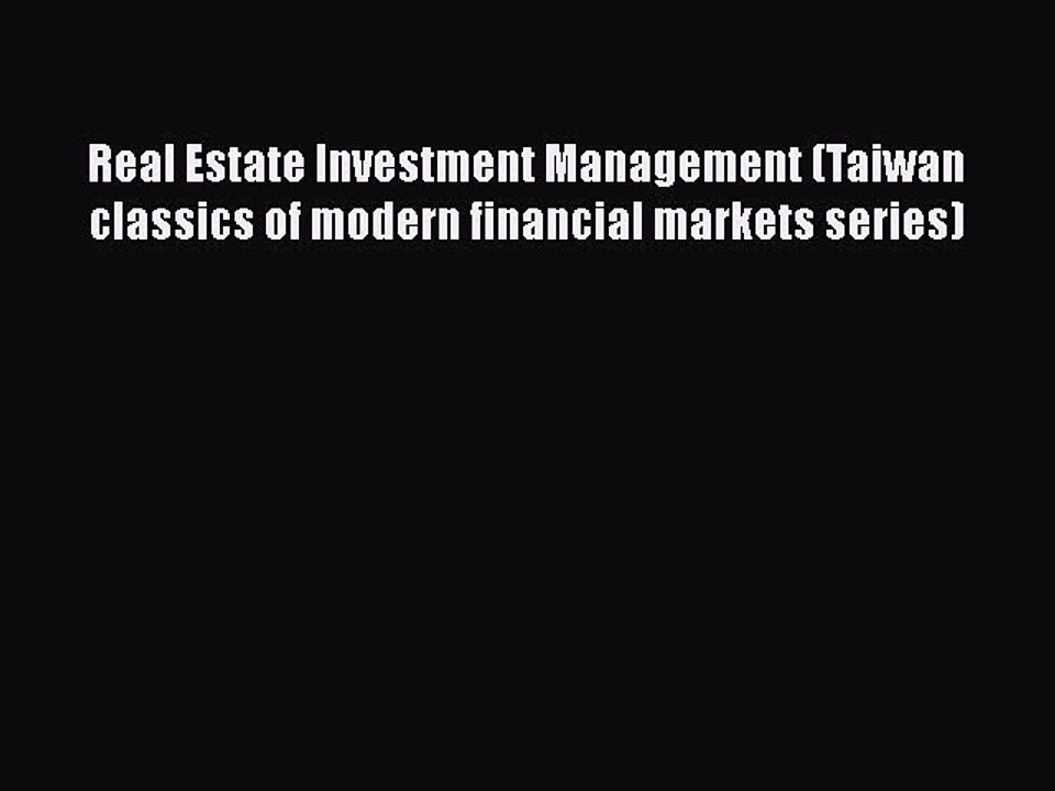 Read Real Estate Investment Management (Taiwan classics of modern financial markets series)