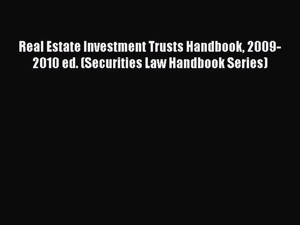 Read Real Estate Investment Trusts Handbook 2009-2010 ed. (Securities Law Handbook Series)