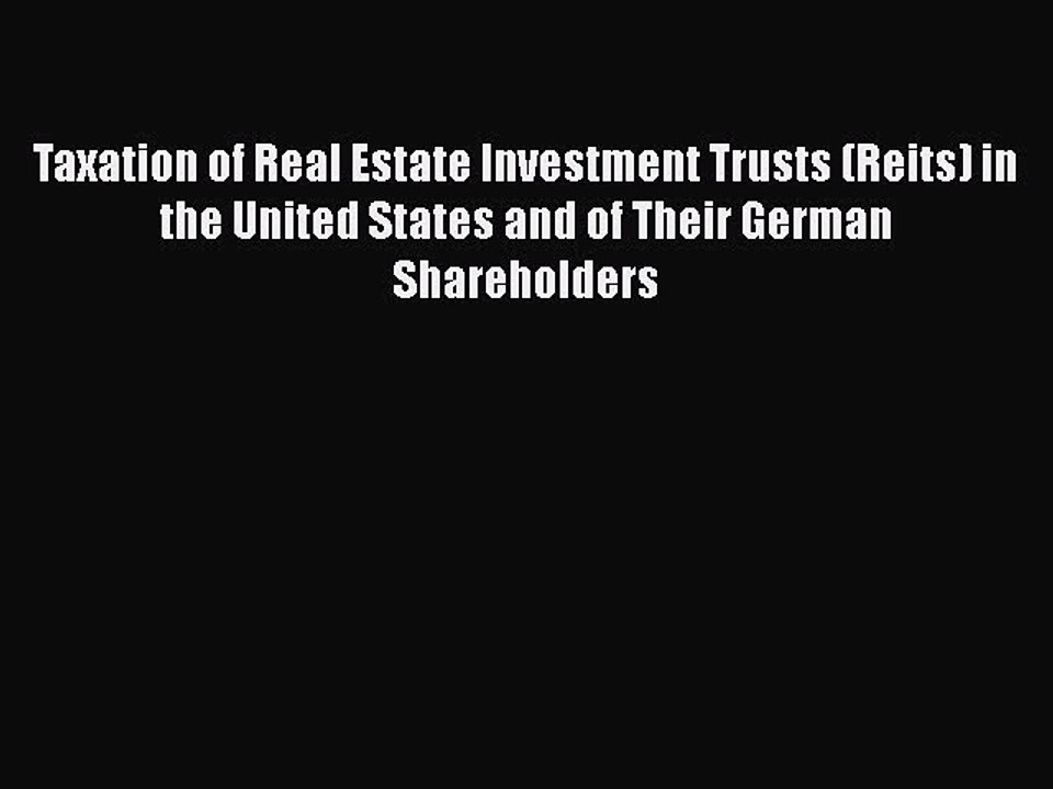 Read Taxation of Real Estate Investment Trusts (Reits) in the United States and of Their German