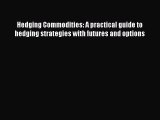 Read Hedging Commodities: A practical guide to hedging strategies with futures and options