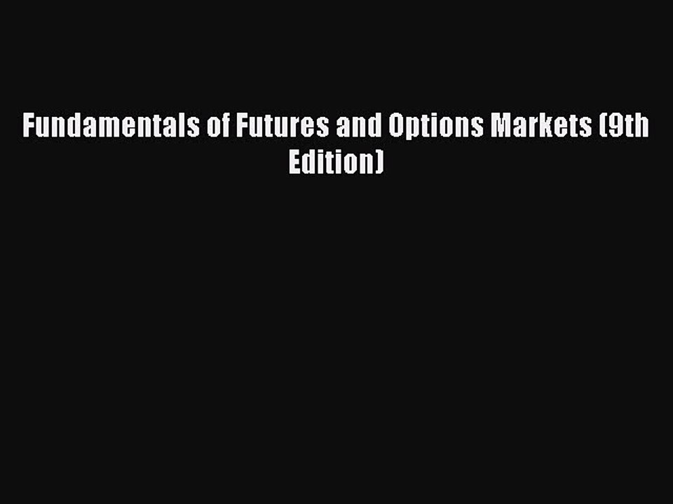 Read Fundamentals of Futures and Options Markets (9th Edition) PDF Online