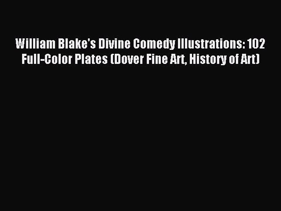 [Download] William Blake's Divine Comedy Illustrations: 102 Full-Color Plates (Dover Fine