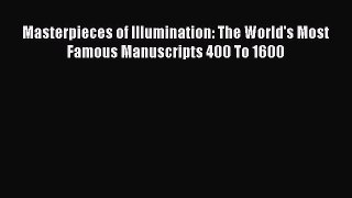 [Download] Masterpieces of Illumination: The World's Most Famous Manuscripts 400 To 1600