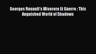 [Download] Georges Rouault's Miserere Et Guerre : This Anguished World of Shadows Read