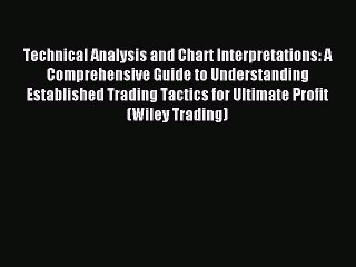 Read Technical Analysis and Chart Interpretations: A Comprehensive Guide to Understanding Established