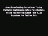 Read About Forex Trading : Secret Forex Trading Profitable Strategies And Weird Forex Systems
